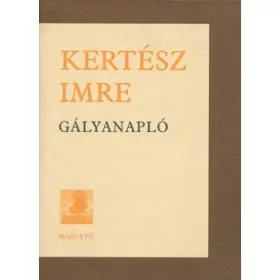 Kertész Imre: Gályanapló