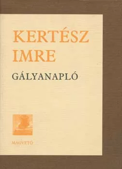 Kertész Imre: Gályanapló
