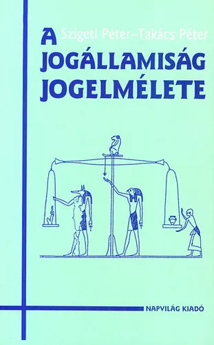 Takács Péter; Szigeti Péter: A jogállamiság jogelmélete
