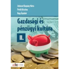   Juhászné Koppány Márta, Petrik Krisztina, Nagy Árpádné: Gazdasági és pénzügyi kultúra II.