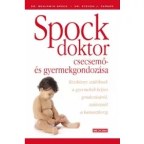   Dr. Benjamin Spock, Dr. Parker, Stevenj.: Spock doktor csecsemő- és gyermekgondozása