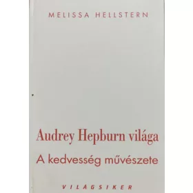   Melissa Hellstern: Audrey Hepburn világa - A kedvesség művészete