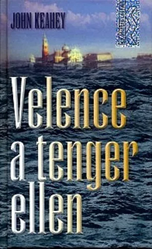 John Keahey: Velence a tenger ellen - Az ostromlott város