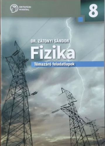 Zátonyi Sándor ifj.; Dr. Zátonyi Sándor: Fizika 8. Témazáró feladatlapok