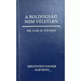 Carl H Dr. Stevens: A boldogság nem véletlen