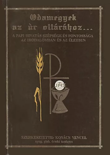 Kovács Vencel (szerk.): Odamegyek az úr oltárához