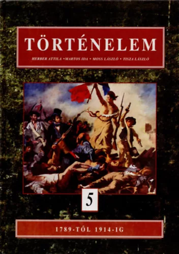 Herber Attila; Martos Ida; Moss László: Történelem 5. - 1789-től 1914-ig