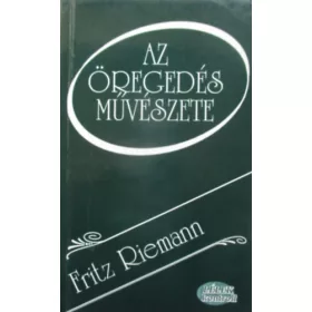 Fritz Riemann: Az öregedés művészete