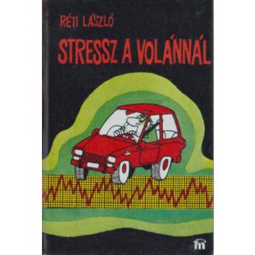 Réti László: Stressz a volánnál