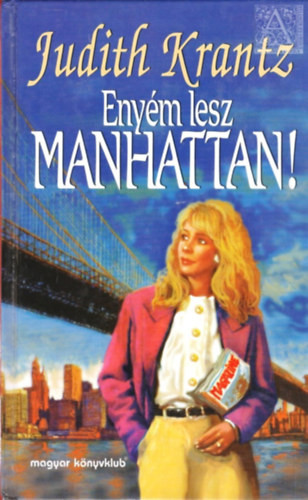 Judith Krantz: Enyém lesz Manhattan!