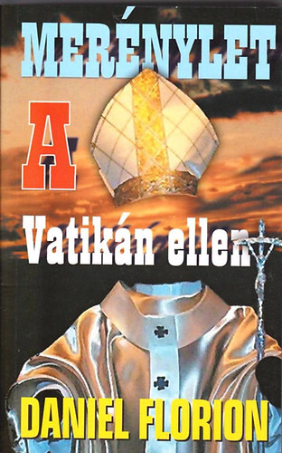 Daniel Florion: Merénylet a Vatikán ellen