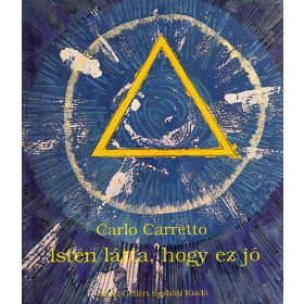 Carlo Carretto: Isten látta, hogy ez jó