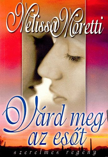 Melissa Moretti: Várd meg az esőt