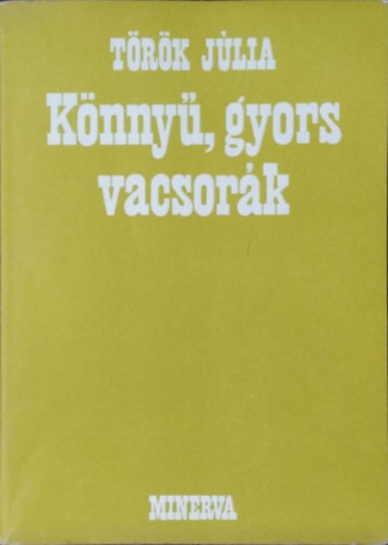 Török Júlia: Könnyű, gyors vacsorák
