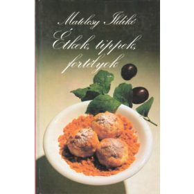 Matolcsy Ildikó: Étkek, tippek, fortélyok