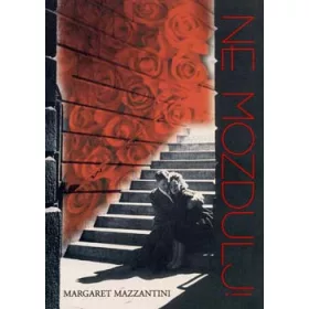 Margaret Mazzantini: Ne mozdulj!