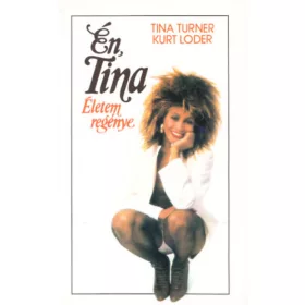 Kurt Loder Tina Turner: Én, Tina - Életem regénye
