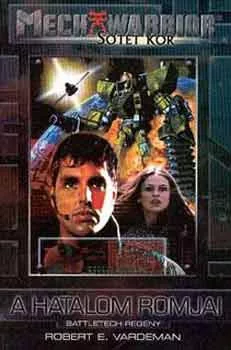 Robert E. Vardeman: A hatalom romjai (Mechwarrior)