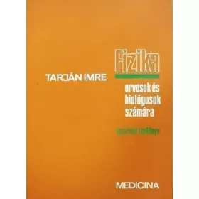 Tarján Imre: Fizika orvosok és biológusok számára