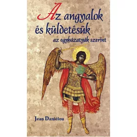   Daniélou, Jean: Az angyalok és küldetésük az egyházatyák szerint