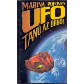 Marina Popovics: UFO - Tanú az űrből