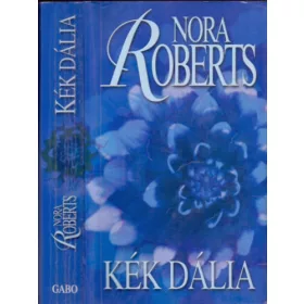 Nora Roberts: Kék dália (Kert trilógia 1.)