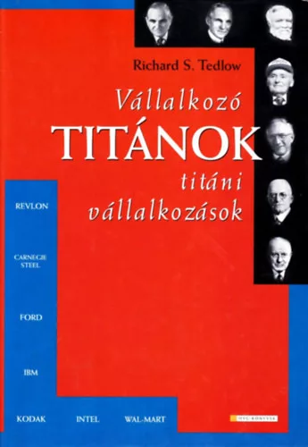 Richard S. Tedlow: Vállalkozó titánok, titáni vállalkozások