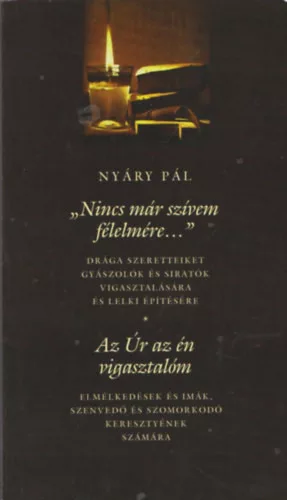 Nyáry Pál: "Nincs már szívem félelmére..."- Az Úr az én vigasztalóm (2 mű)