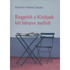   Martoni Molnár Sándor: Reggelek a Királyok két könyve mellett