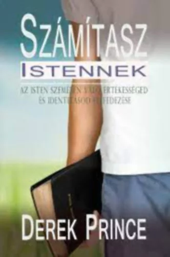 Derek Prince: Számítasz Istennek - Az Isten szemében való értékességed és identitásod felfedezése