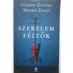 Ugron Zsolna, Meskó Zsolt: Szerelemféltők