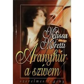 Melissa Moretti: Aranyhúr a szívem