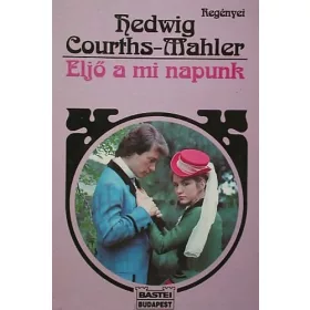 Hedwig Courths-Mahler: Eljő a mi napunk