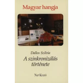   Dallos Szilvia: Magyar hangja -A szinkronizálás története-