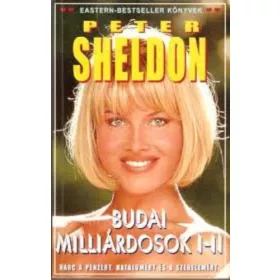   Peter Sheldon: Budai milliárdosok I-II. (egy kötetben) - Harc a pénzért, hatalomért és a szerelemért