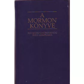   Smith, Joseph: A Mormon könyve - Egy másik tanúbizonyság Jézus Krisztusról