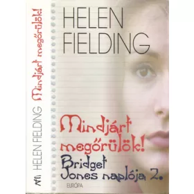   Helen Fielding: Mindjárt megőrülök! - Bridget Jones naplója 2.