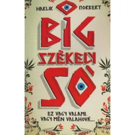   Haklik Norbert: Big ​Székely Só - Ez vagy valami, vagy mén valahová...