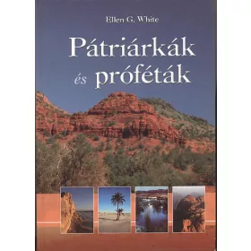   Ellen Gould White: Pátriárkák és próféták (Az ószövetség történelme)