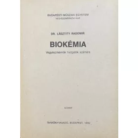   Dr. Lásztity Radomir: Biokémia Vegyészmérnök hallgatók számára (kézirat)