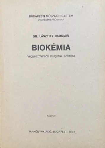 Dr. Lásztity Radomir: Biokémia Vegyészmérnök hallgatók számára (kézirat)