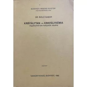   Bidló Gábor dr: Kristálytan - Kristálykémia (vegyészmérnök-hallgatók részére)