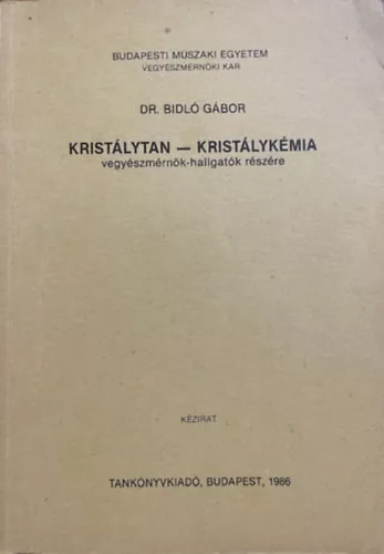 Bidló Gábor dr: Kristálytan - Kristálykémia (vegyészmérnök-hallgatók részére)