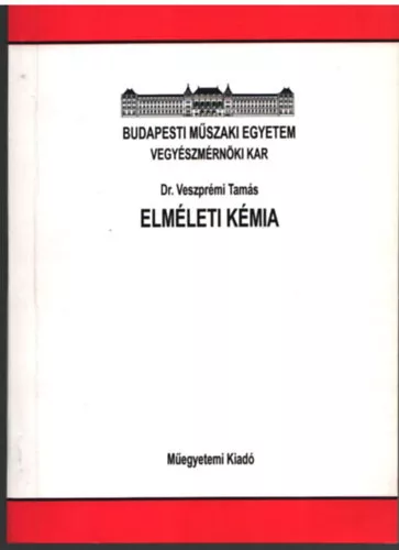 Dr. Veszprémi Tamás: Elméleti kémia