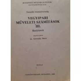   Dr. Sawinsky János: Vegyipari műveleti számítások III. - Reaktorok