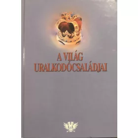 Celler Tibor: A világ uralkodócsaládjai