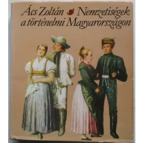 Ács Zoltán: Nemzetiségek a történelmi Magyarországon