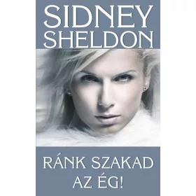 Sidney Sheldon: Ránk szakad az ég!
