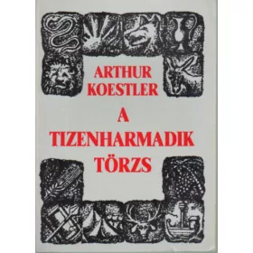 Arthur Koestler: A tizenharmadik törzs