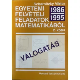   Dr. Scharnitzky Viktor: Egyetemi felvételi feladatok matematikából II. 1986-1995